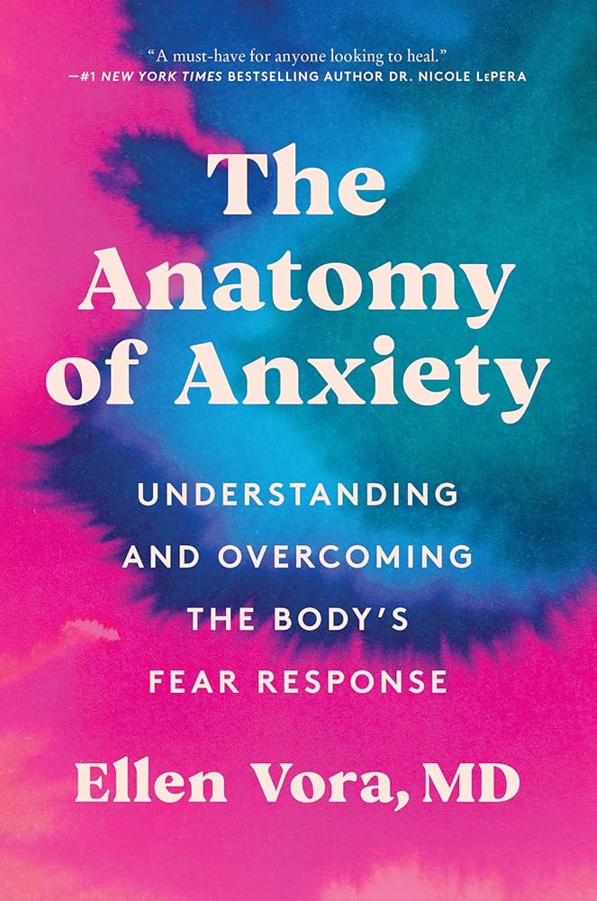 The Anatomy of Anxiety: Understanding and Overcoming the Body's Fear Response cover image