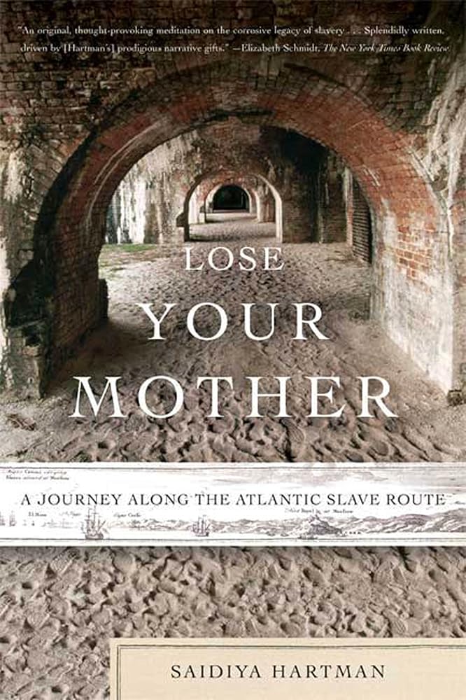 Lose Your Mother: A Journey Along the Atlantic Slave Route cover image
