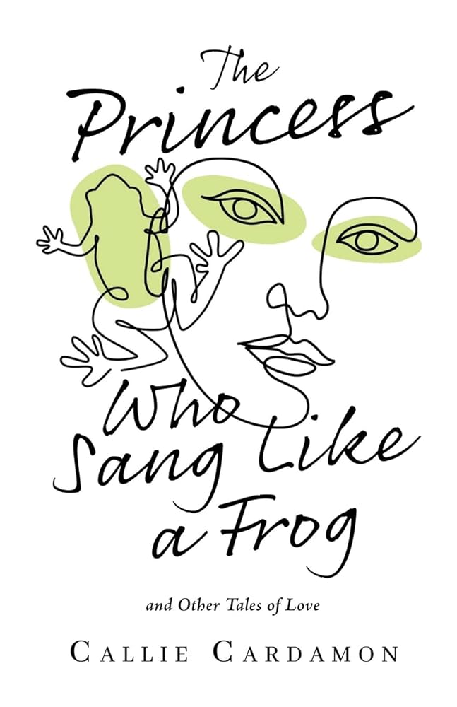 The Princess Who Sang Like a Frog and Other Tales of Love cover image