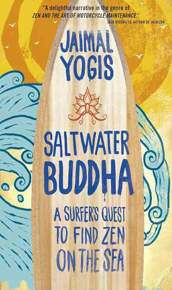 Saltwater Buddha: A Surfer's Quest to Find Zen on the Sea cover image