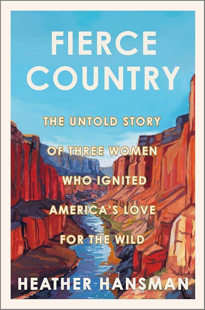 Fierce Country: The Untold Story of Three Women Who Ignited America’s Love for the Wild cover image