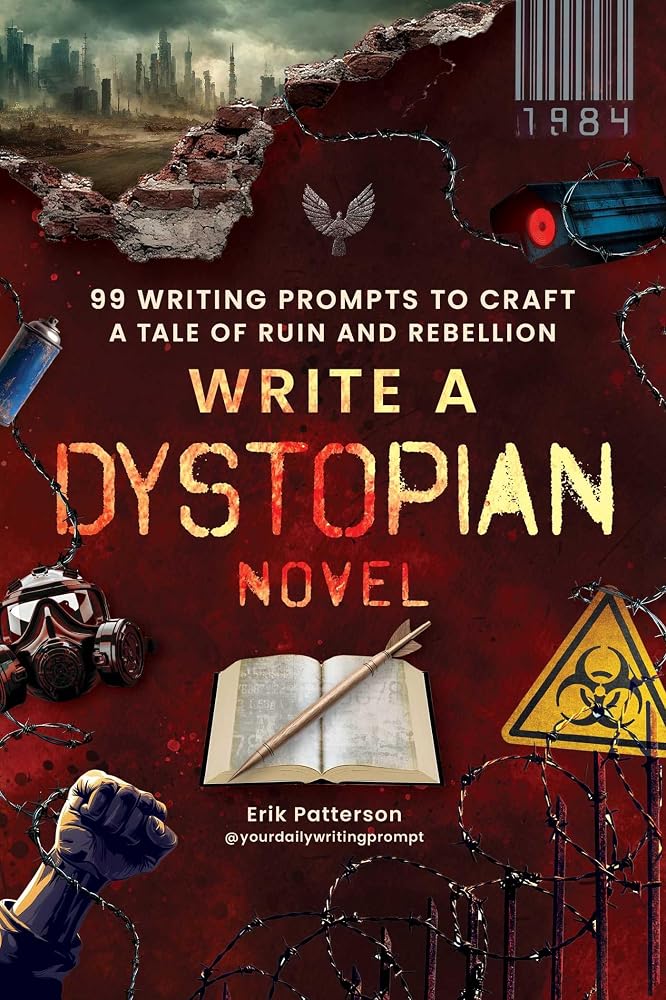 Write a Dystopian Novel: 99 Writing Prompts to Craft a Tale of Ruin and Rebellion (Prompts for Writers) cover image