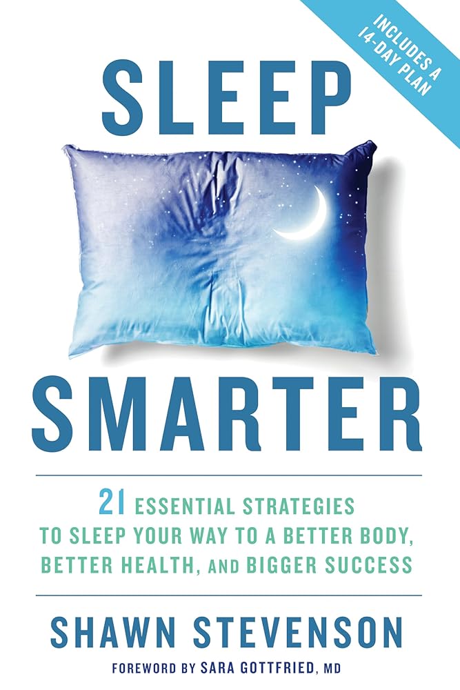 Sleep Smarter: 21 Essential Strategies to Sleep Your Way to A Better Body, Better Health, and Bigger Success: A Longevity Book cover image