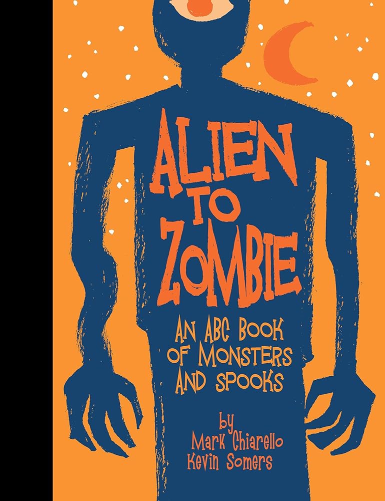 Alien to Zombie: An ABC Book Of Monsters and Spooks cover image