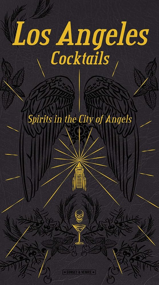 Los Angeles Cocktails: Spirits in the City of Angels cover image
