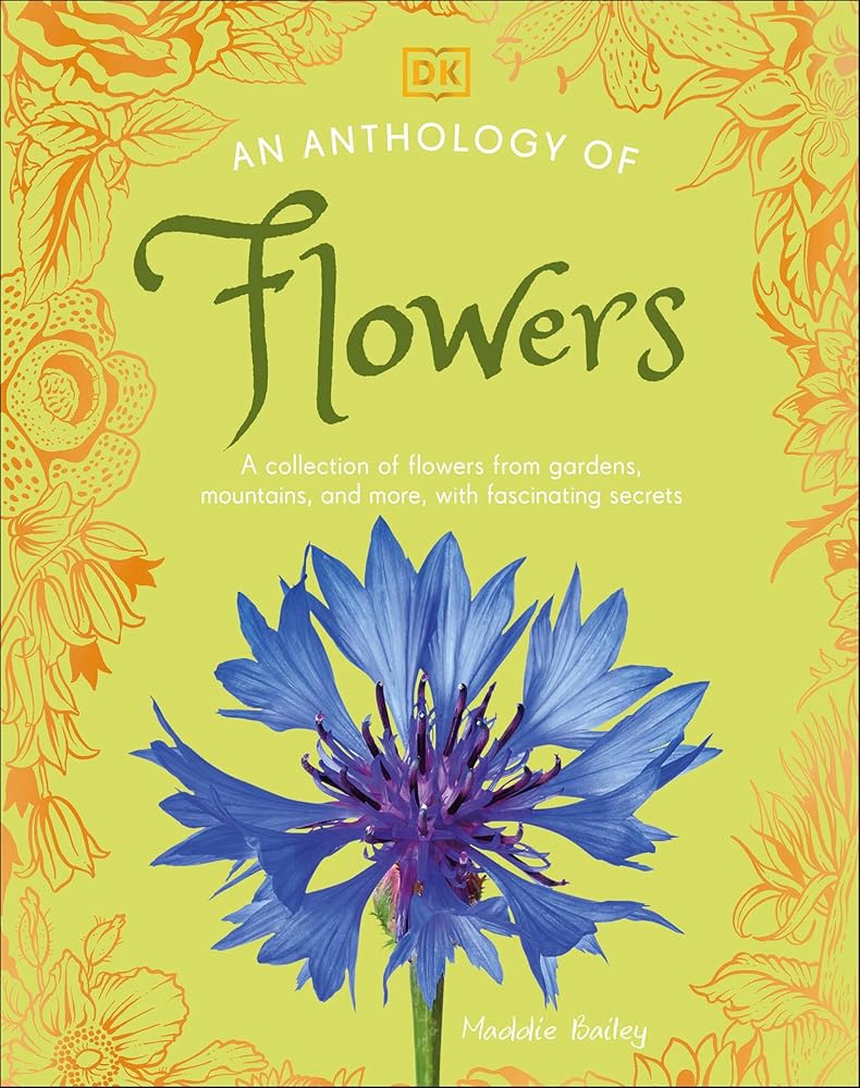 An Anthology of Flowers: A Collection of Flowers from Gardens, Mountains and More, with Fascinating Secrets (DK Little Anthologies) cover image