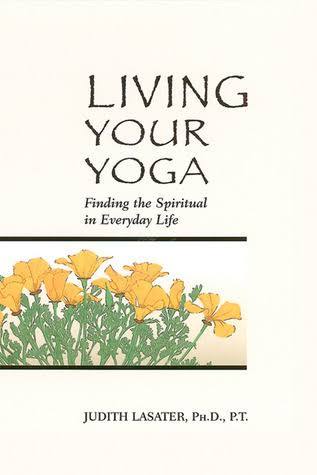 Living Your Yoga: Finding the Spiritual in Everyday Life