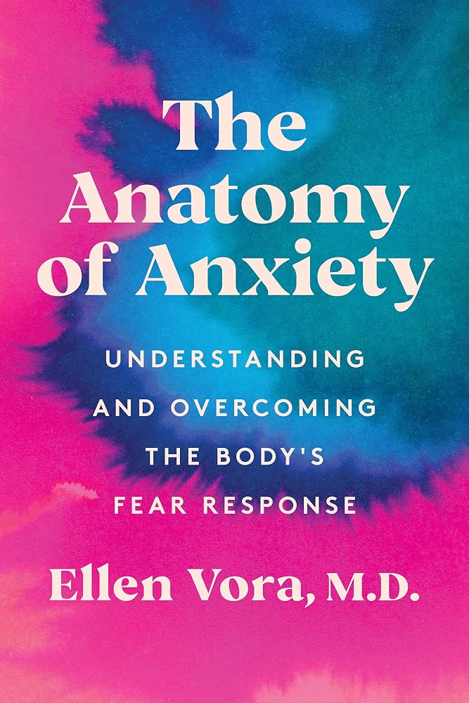 The Anatomy of Anxiety: Understanding and Overcoming the Body's Fear Response – A Holistic Health Guide to Root Causes and Natural Anxiety Relief cover image