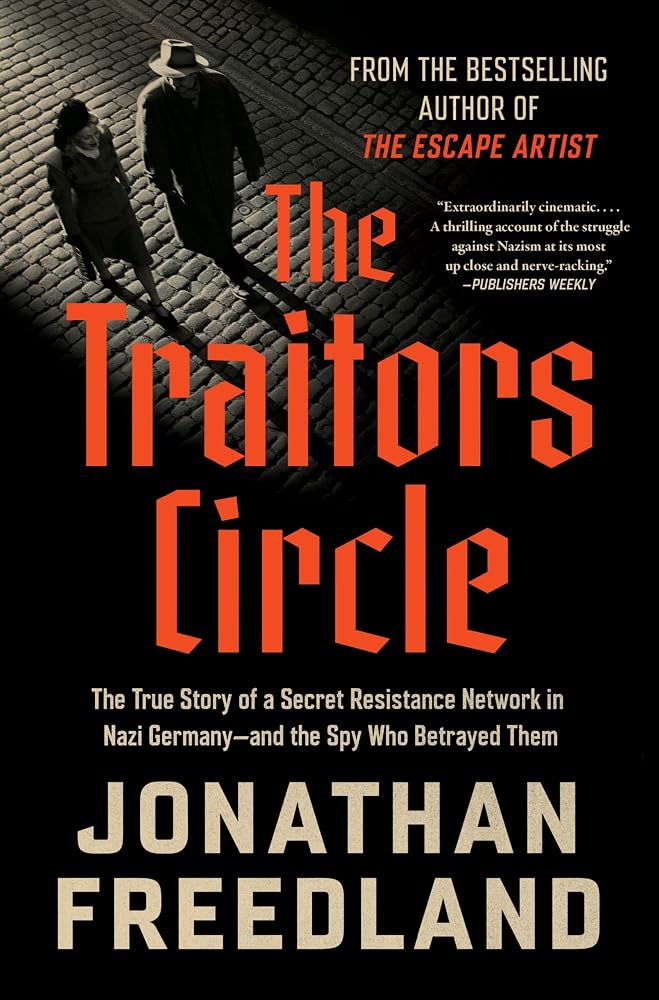 The Traitors Circle: The True Story of a Secret Resistance Network in Nazi Germany―and the Spy Who Betrayed Them – Berlin's Elite Defying Tyranny in 1943 cover image