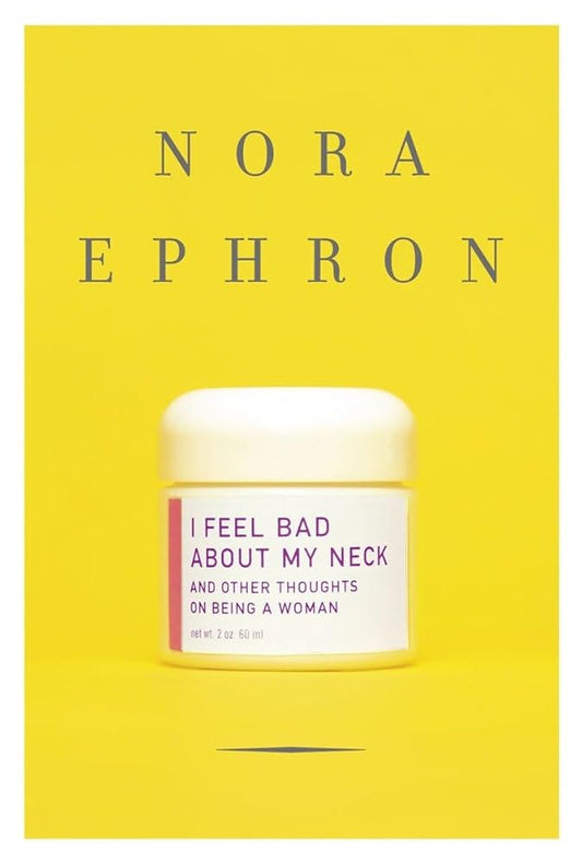 I Feel Bad About My Neck: And Other Thoughts on Being a Woman cover image