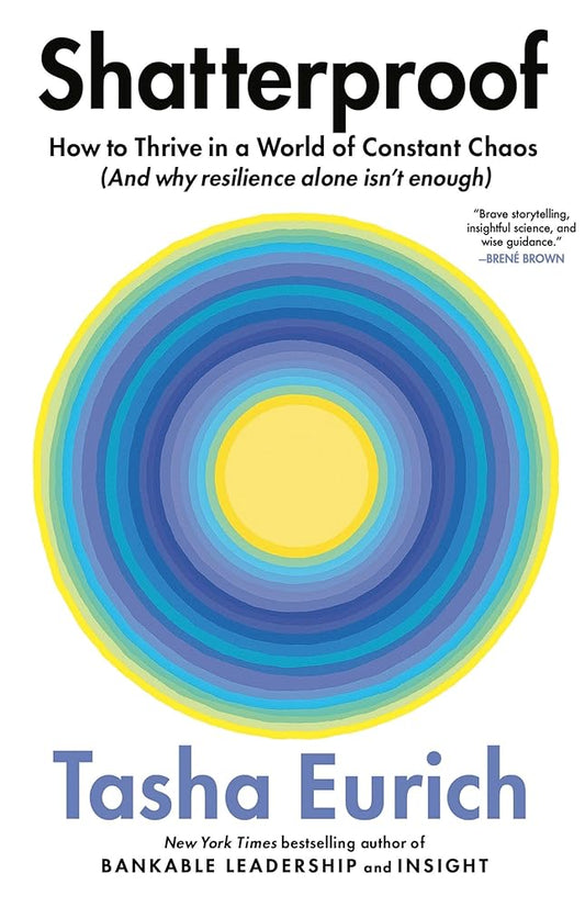 Shatterproof: How to Thrive in a World of Constant Chaos (And Why Resilience Alone Isn’t Enough) cover image