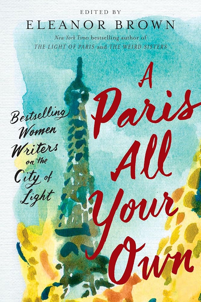 A Paris All Your Own: Bestselling Women Writers on the City of Light cover image
