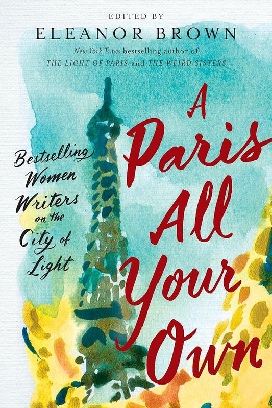 A Paris All Your Own: Bestselling Women Writers on the City of Light cover image