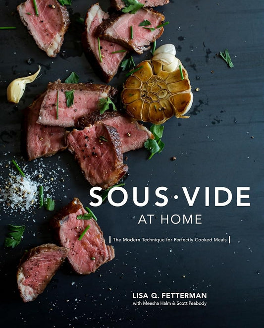 Sous Vide at Home: The Modern Technique for Perfectly Cooked Meals [A Cookbook] cover image