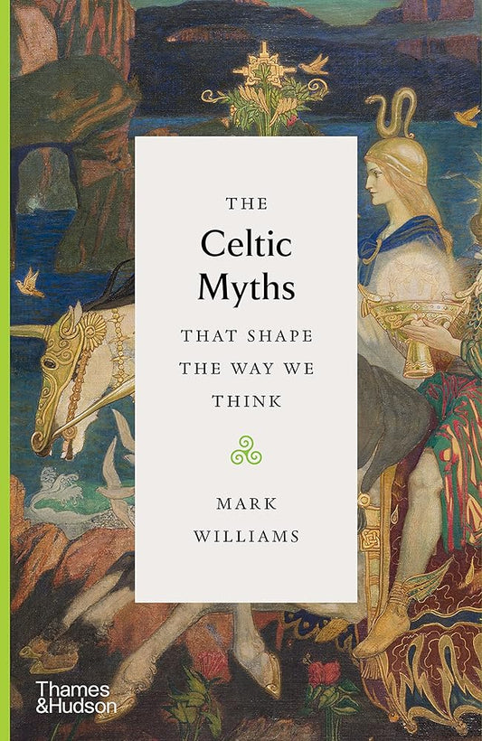 The Celtic Myths That Shape the Way We Think cover image