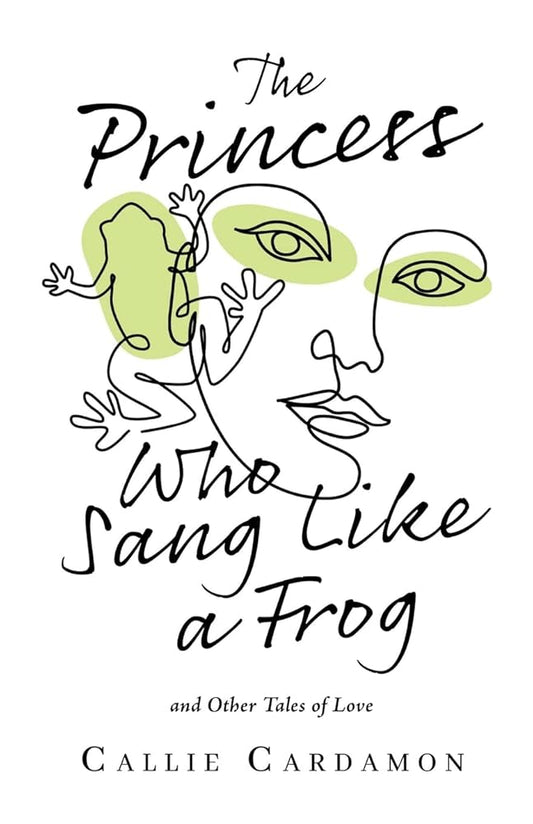 The Princess Who Sang Like a Frog and Other Tales of Love cover image