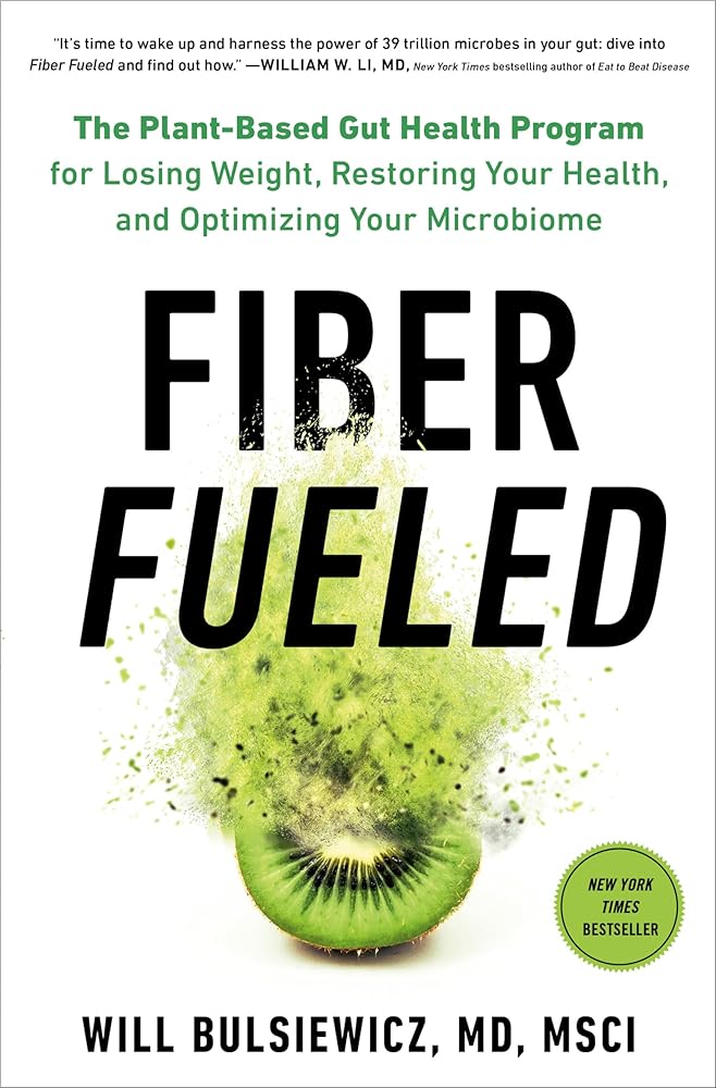 Fiber Fueled: The Plant-Based Gut Health Program for Losing Weight, Restoring Your Health, and Optimizing Your Microbiome cover image