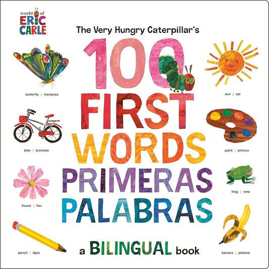 The Very Hungry Caterpillar's First 100 Words / Primeras 100 palabras: A Spanish-English Bilingual Book cover image