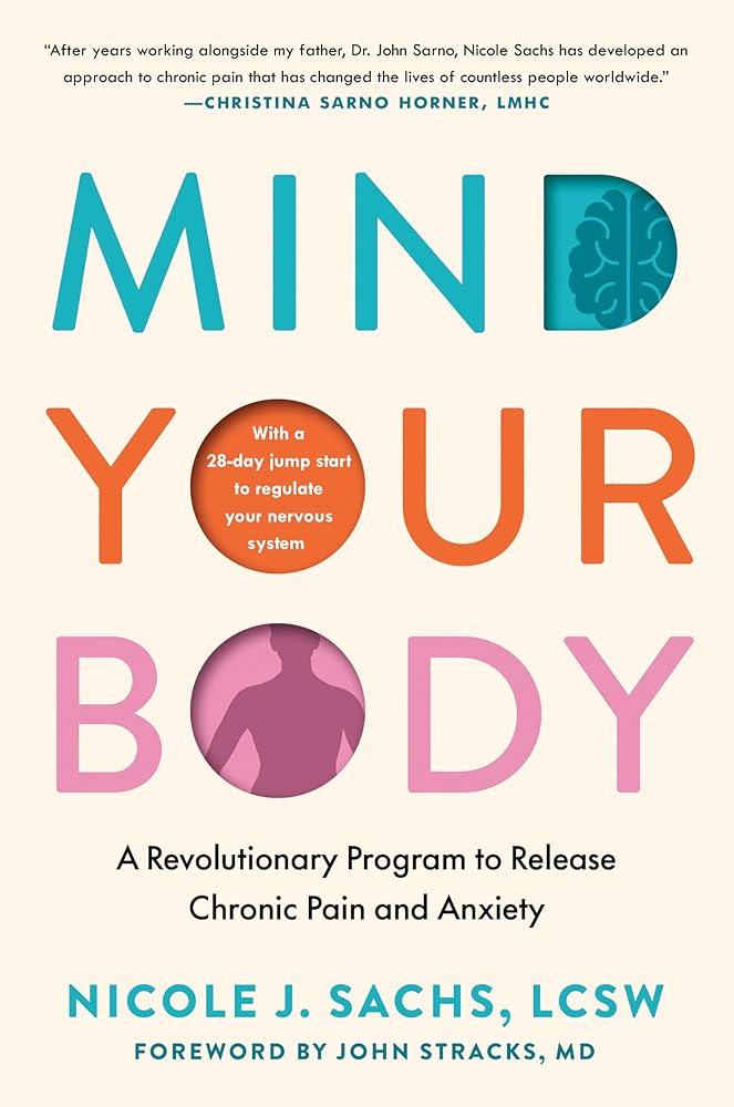 Mind Your Body: A Revolutionary Program to Release Chronic Pain and Anxiety cover image