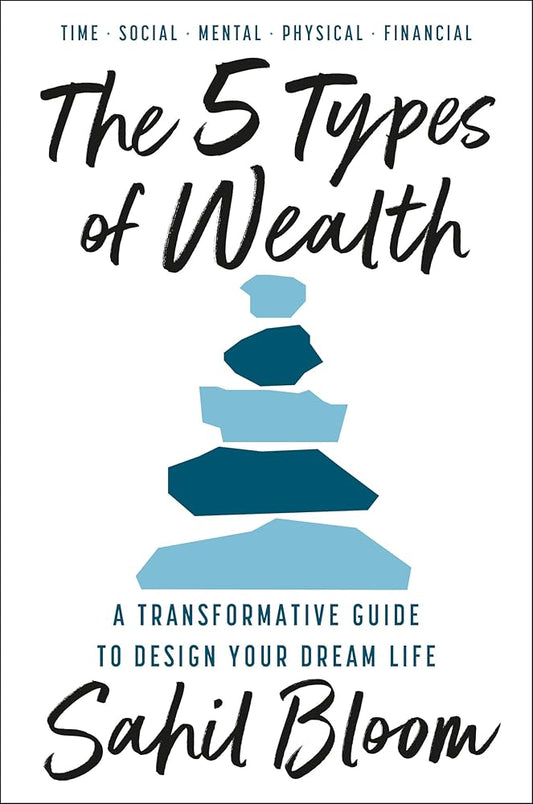 The 5 Types of Wealth: A Transformative Guide to Design Your Dream Life cover image