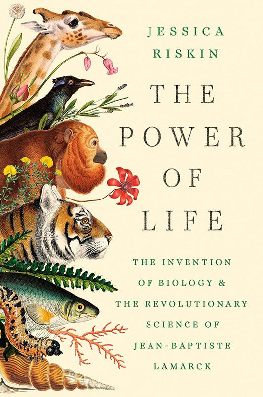 The Power of Life: The Invention of Biology and the Revolutionary Science of Jean-Baptiste Lamarck cover image