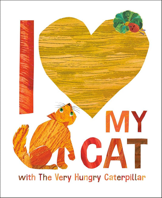 I Love My Cat with The Very Hungry Caterpillar (World of Eric Carle) cover image
