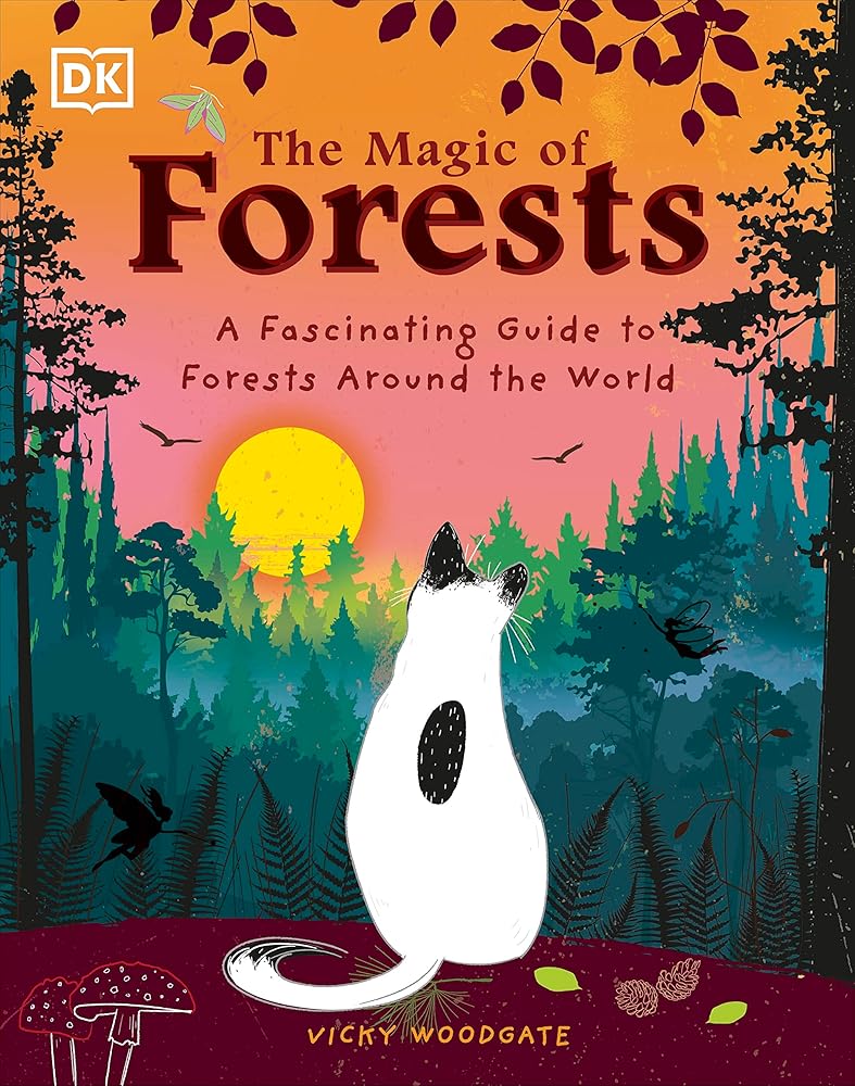The Magic of Forests: A Fascinating Guide to Forests Around the World cover image