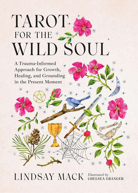 Tarot for the Wild Soul: A Trauma-Informed Approach to the Cards for Growth, Healing, and Grounding in the Present Moment cover image