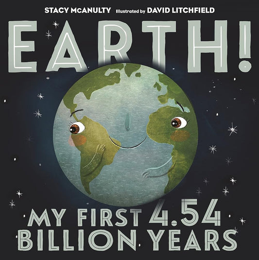 Earth! My First 4.54 Billion Years (Our Universe, 1) cover image