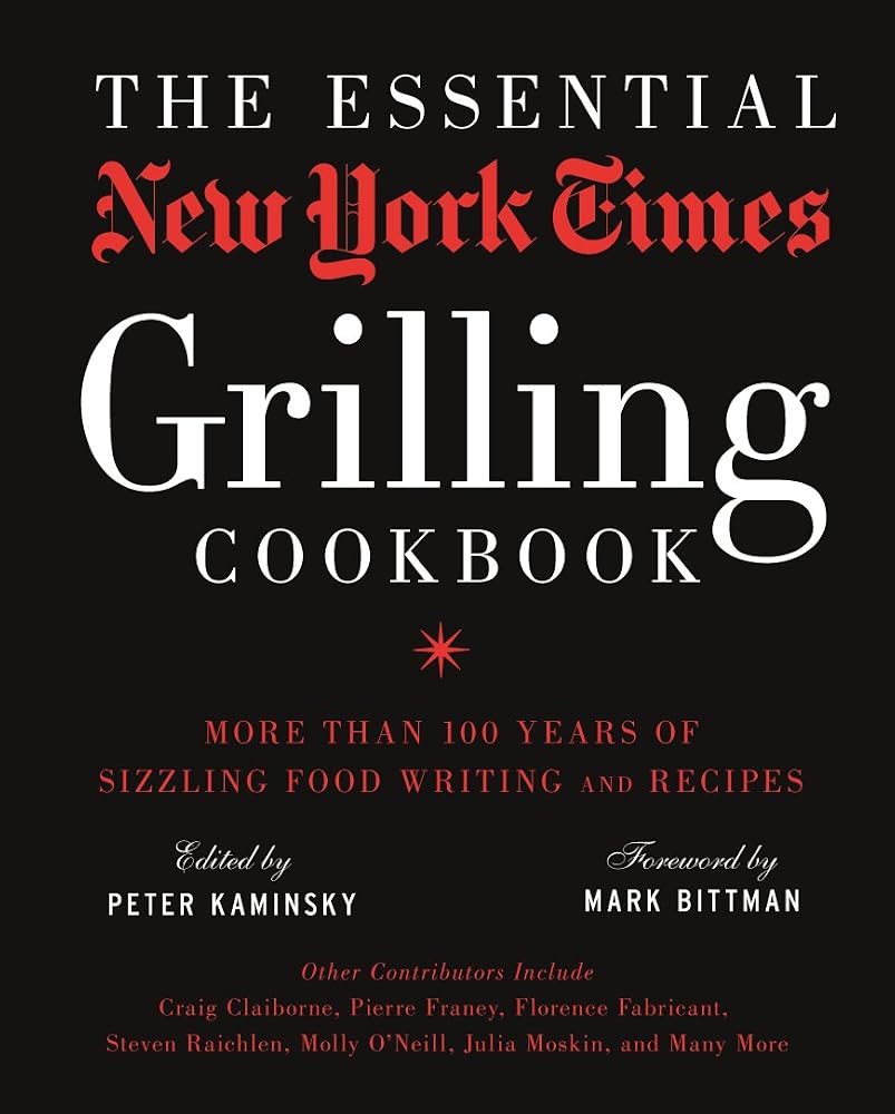 The Essential New York Times Grilling Cookbook: More Than 100 Years of Sizzling Food Writing and Recipes cover image