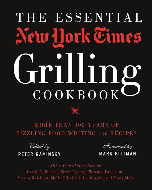 The Essential New York Times Grilling Cookbook: More Than 100 Years of Sizzling Food Writing and Recipes cover image