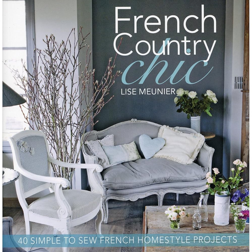 French Country Chic: 40 Simple to Sew French Homestyle Projects cover image