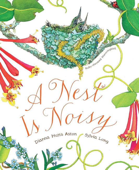 A Nest Is Noisy: (Nature Books for Kids, Children's Books Ages 3-5, Award Winning Children's Books) (Sylvia Long) cover image