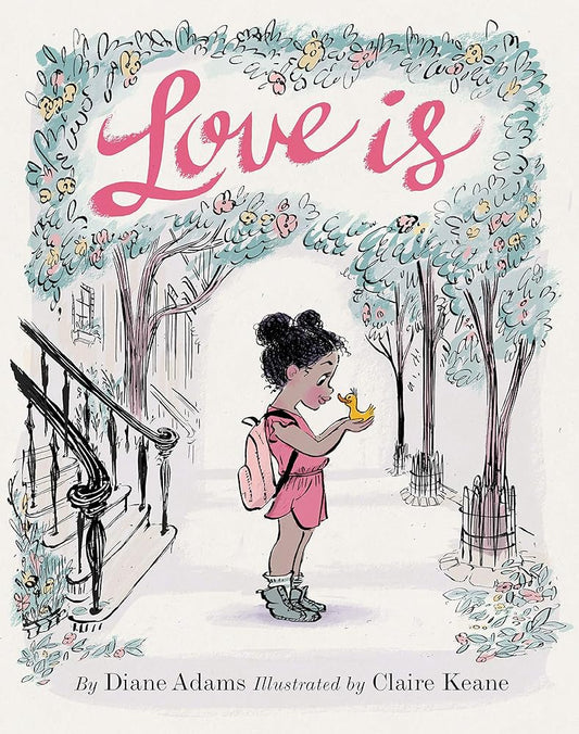Love Is: (Illustrated Story Book about Caring for Others, Book About Love for Parents and Children, Rhyming Picture Book) cover image