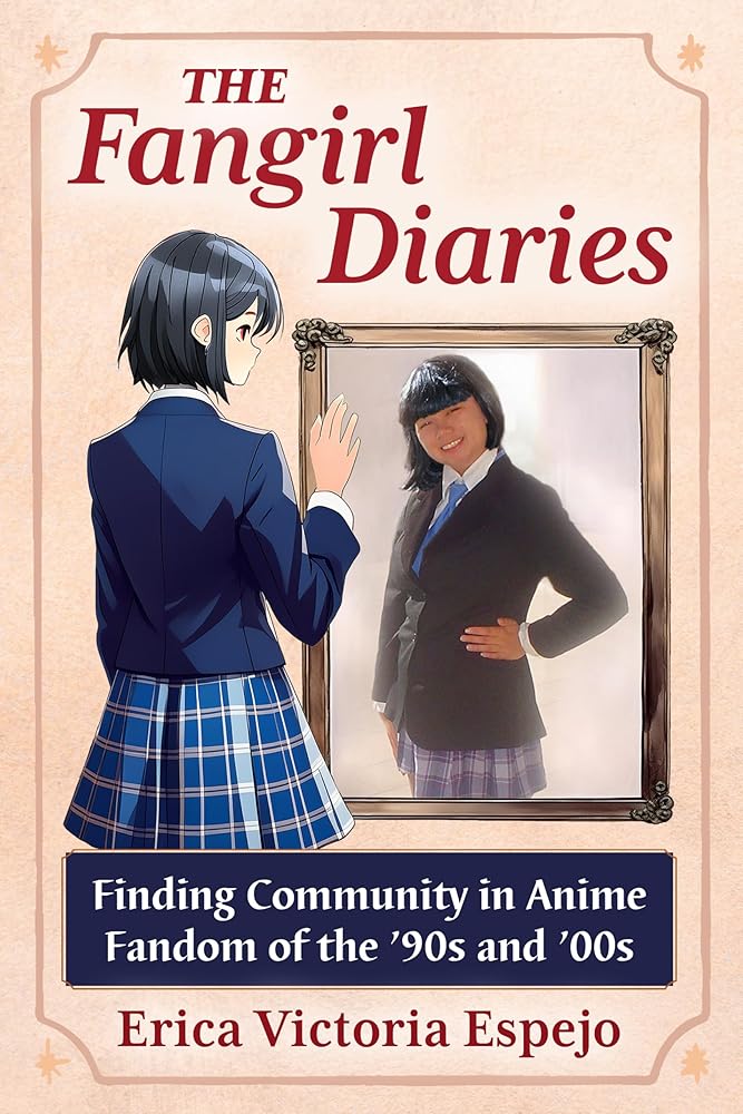 The Fangirl Diaries: Finding Community in Anime Fandom of the '90s and '00s cover image