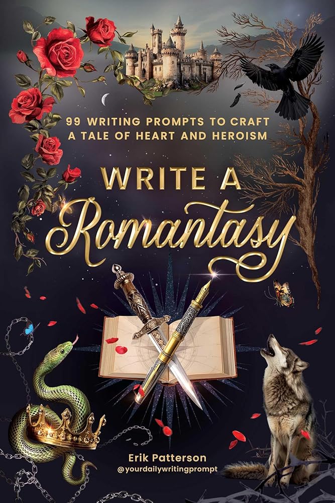 Write a Romantasy: 99 Writing Prompts to Craft a Tale of Heart and Heroism (Prompts for Writers) cover image