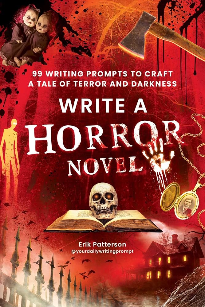 Write a Horror Novel: 99 Writing Prompts to Craft a Tale of Terror and Darkness (Prompts for Writers) cover image