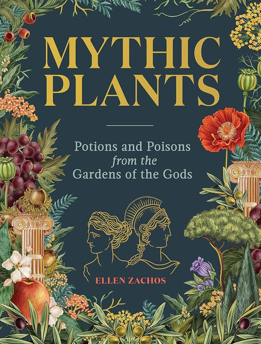 Mythic Plants: Potions and Poisons from the Gardens of the Gods cover image