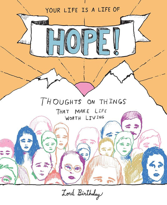 Your Life Is a Life of Hope!: Thoughts on Things That Make Life Worth Living cover image