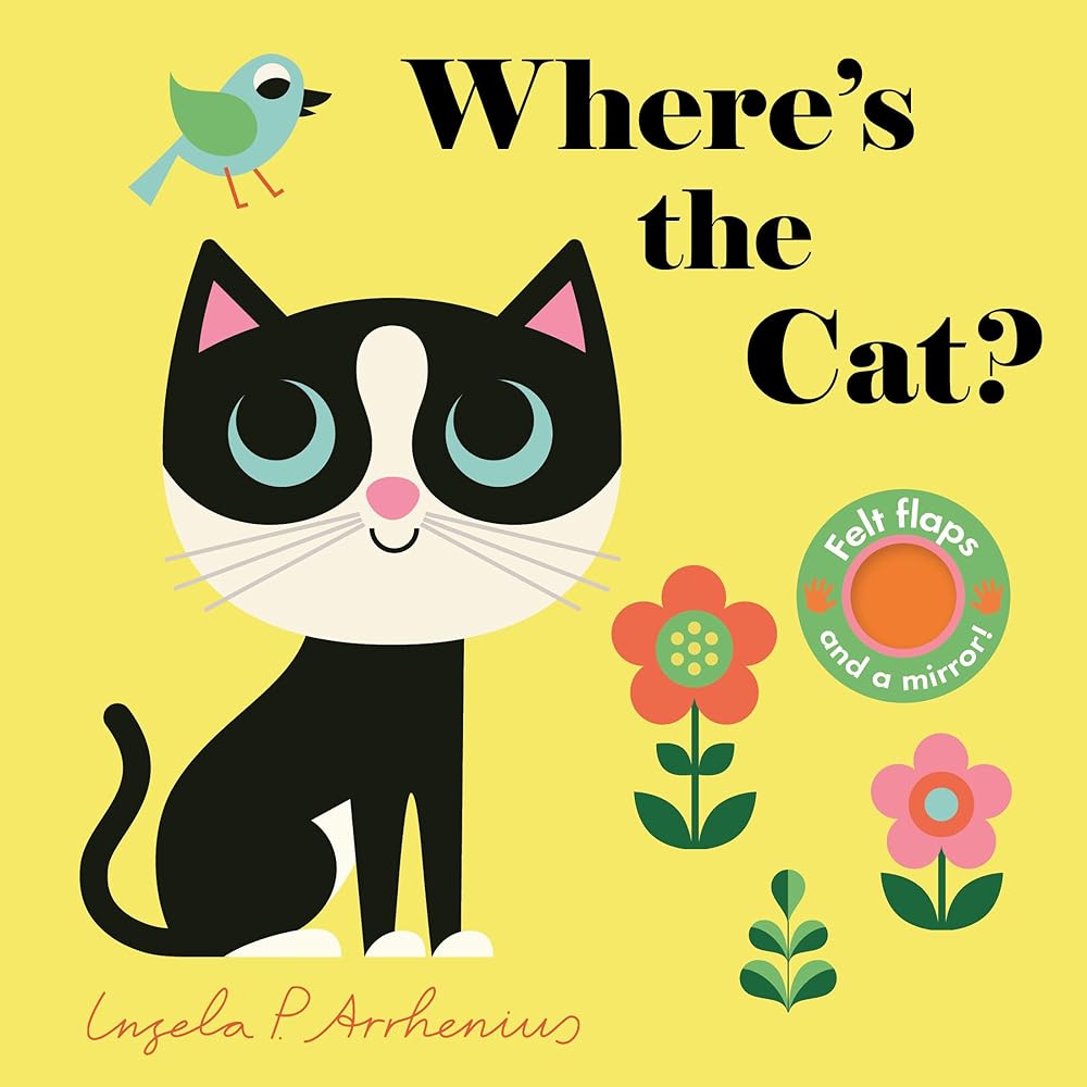 Where's the Cat?: (An Interactive, Sensory Lift-the-Flap Book with Felt Flaps and a Mirror for Babies & Toddlers. Friendly Pets Include a Goldfish, a Dog, & Guinea Pig.) cover image