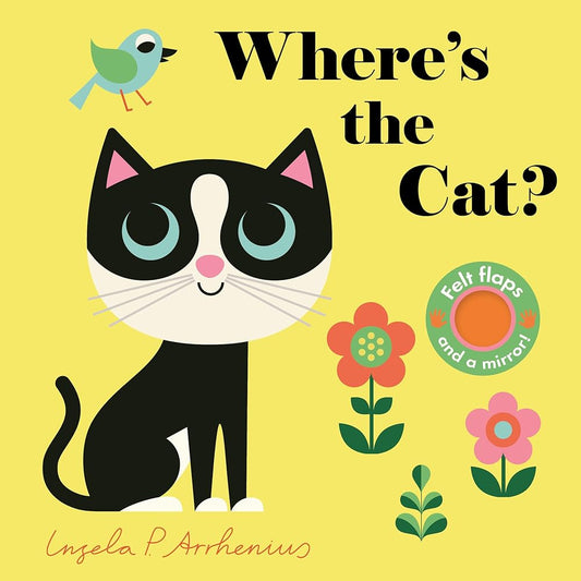 Where's the Cat?: (An Interactive, Sensory Lift-the-Flap Book with Felt Flaps and a Mirror for Babies & Toddlers. Friendly Pets Include a Goldfish, a Dog, & Guinea Pig.) cover image