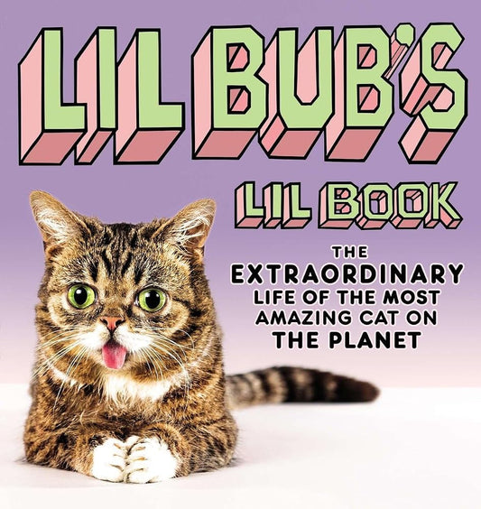 Lil BUB's Lil Book: The Extraordinary Life of the Most Amazing Cat on the Planet cover image