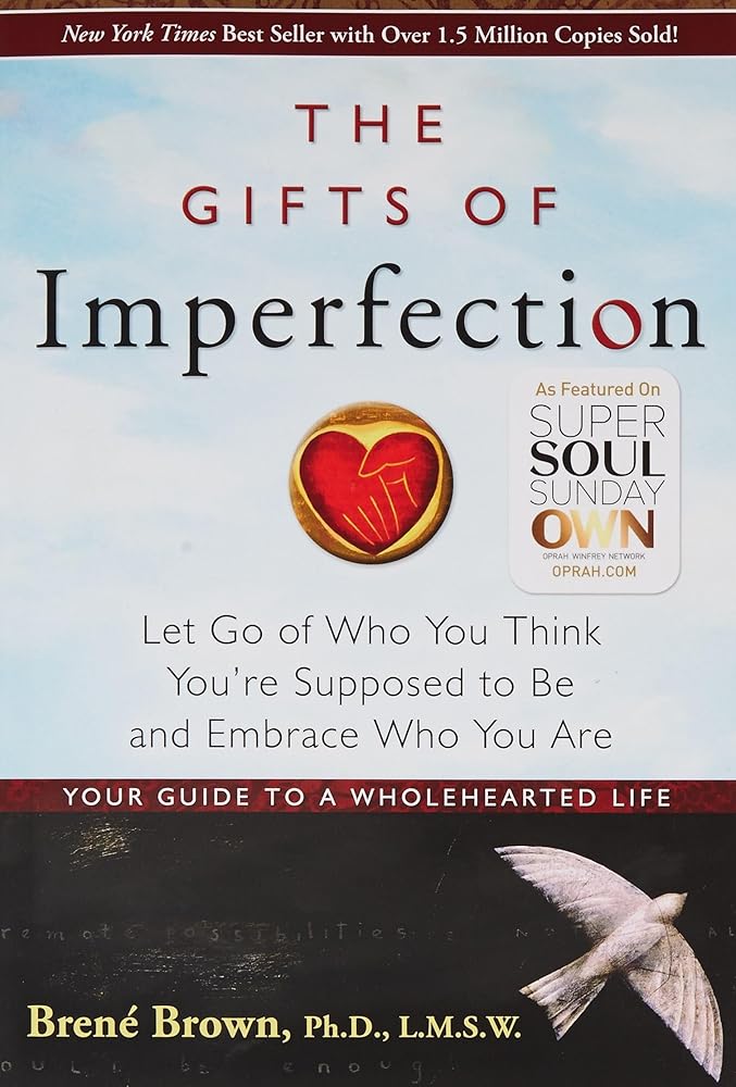 The Gifts of Imperfection: Let Go of Who You Think You're Supposed to Be and Embrace Who You Are cover image