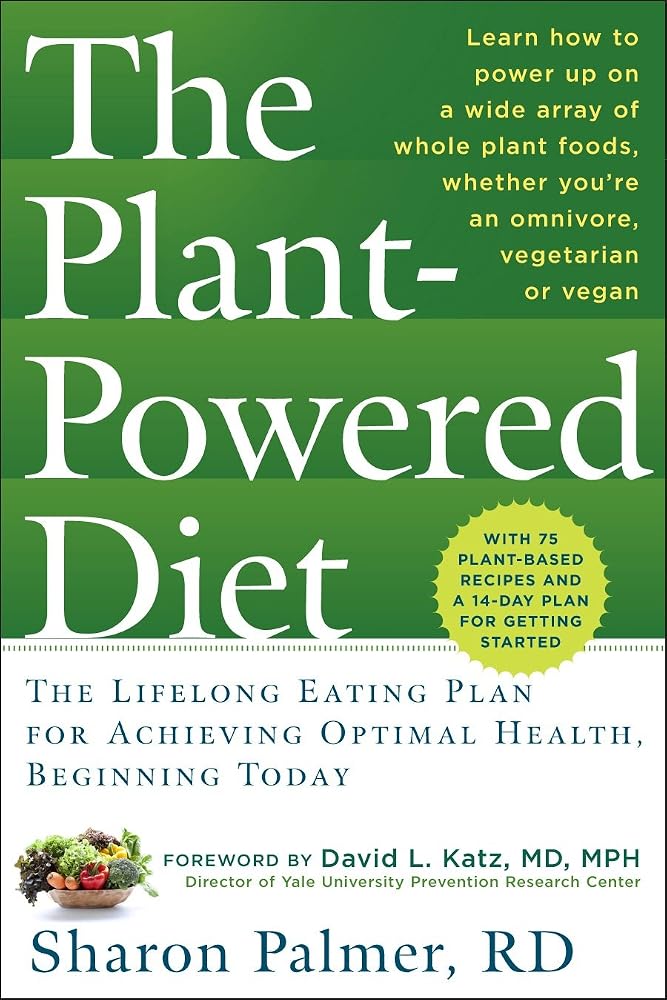 The Plant-Powered Diet: The Lifelong Eating Plan for Achieving Optimal Health, Beginning Today cover image
