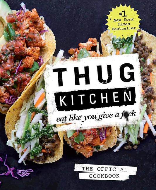 Thug Kitchen: The Official Cookbook: Eat Like You Give a F*ck (Thug Kitchen Cookbooks) cover image