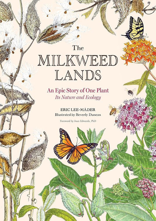The Milkweed Lands: An Epic Story of One Plant: Its Nature and Ecology cover image
