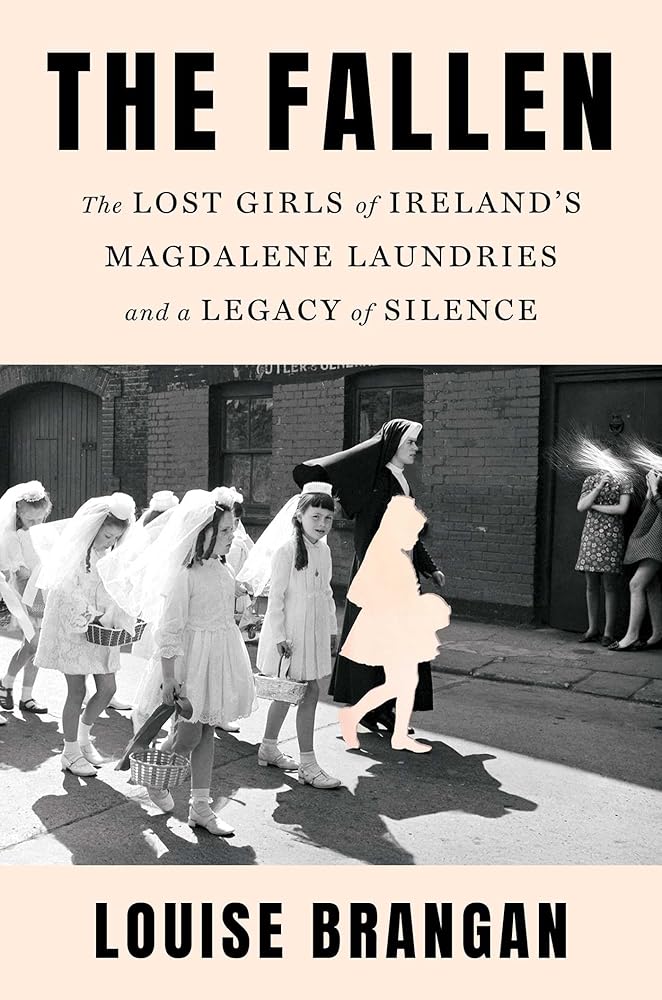 The Fallen: The Lost Girls of Ireland's Magdalene Laundries and a Legacy of Silence cover image