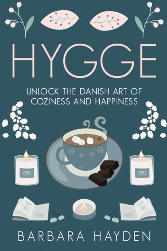 Hygge: Unlock the Danish Art of Coziness and Happiness (Scandinavian Life Philosophies) cover image