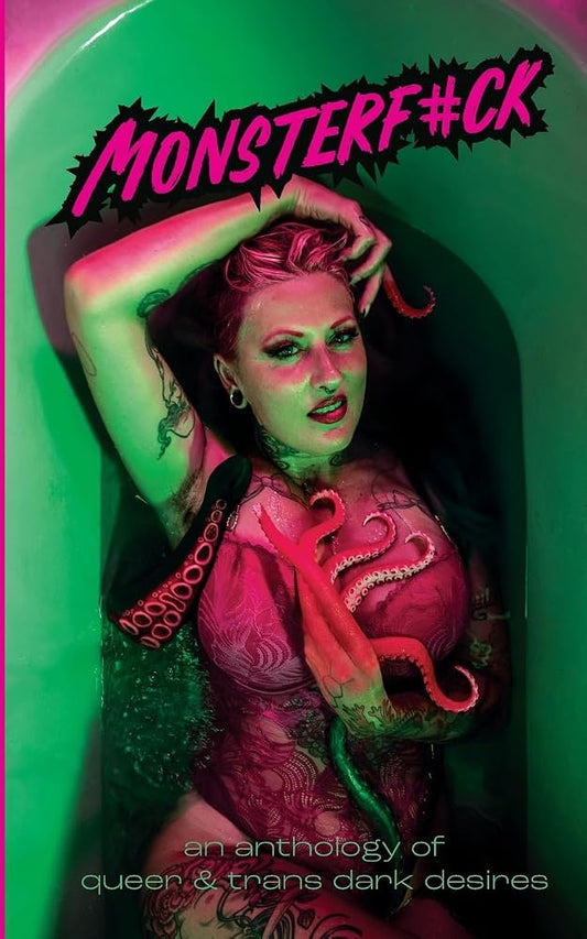Monsterf#ck: An Anthology of Queer & Trans Dark Desires cover image