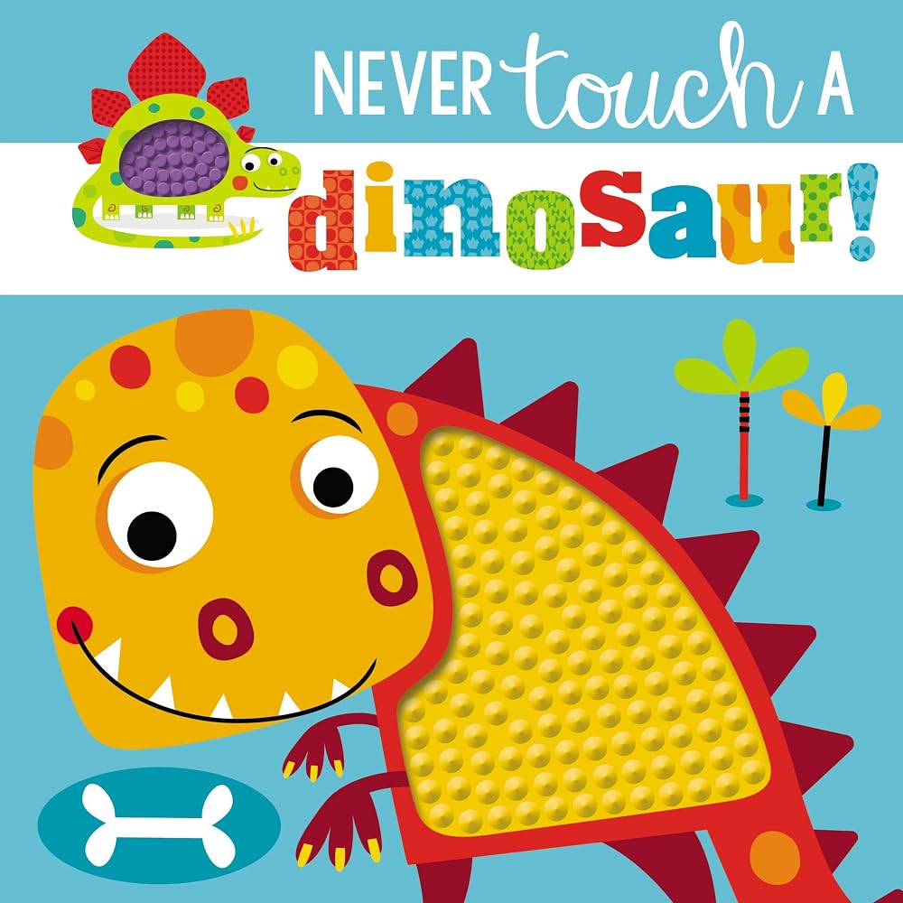 Touch and Feel: Never Touch a Dinosaur cover image